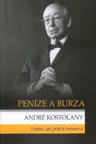 Obal knihy Peníze a Burza od Andrého Kostolanyho