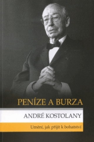 Obal knihy Peníze a Burza od Andrého Kostolanyho
